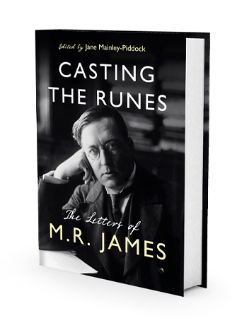 Casting the Runes: The Letters of M. R. James, edited by Jane Mainley-Piddock - © Unbound/Jane Mainley-Piddock